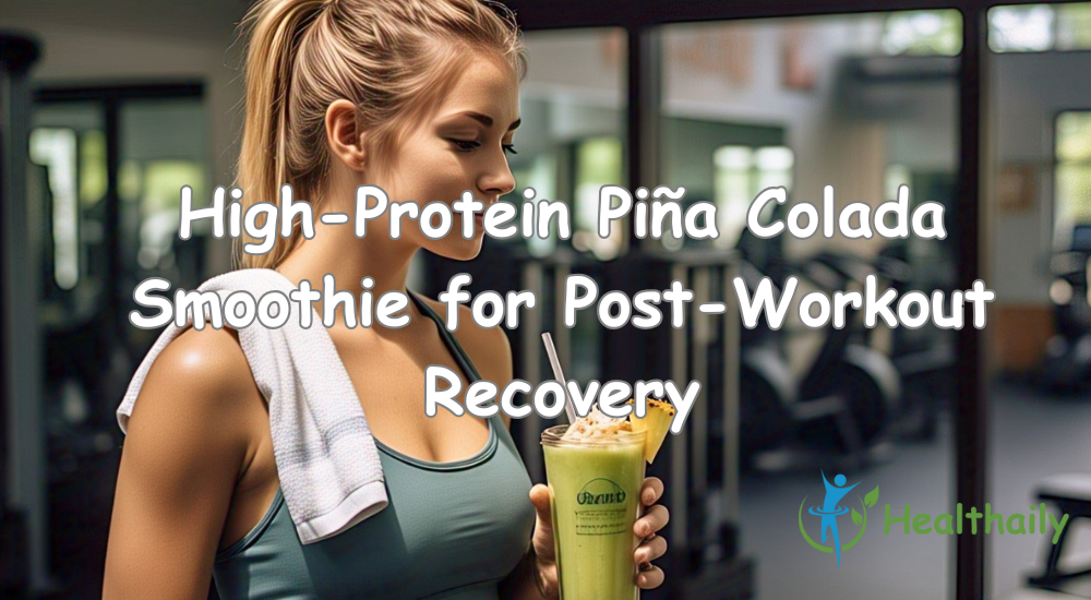High-Protein Piña Colada Smoothie for Post-Workout Recovery