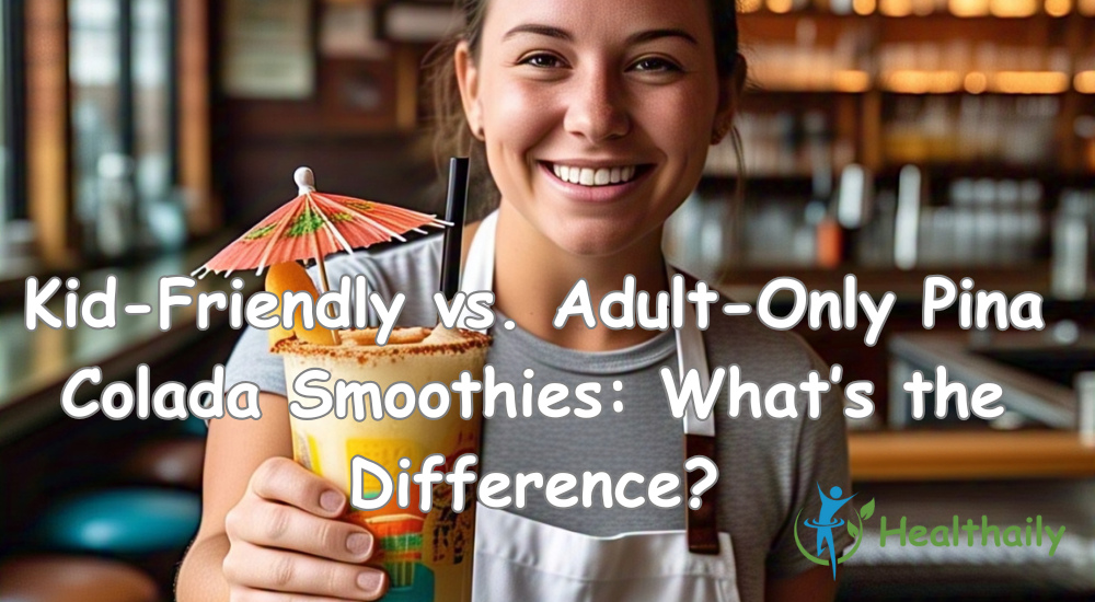 Kid-Friendly vs. Adult-Only Pina Colada Smoothies: What’s the Difference?